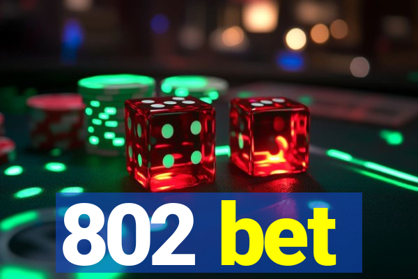 802 bet